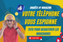 banner publicitaire en français femme homme à portrait sérieux texte  votre téléphone vous espionne  et bouton  subscribe  en bas